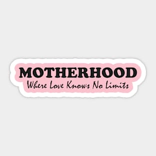 Motherhood: Where Love Knows No Limits Sticker